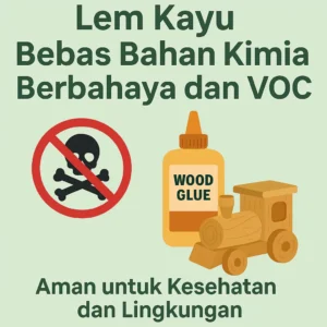 Read more about the article Lem Kayu Bebas Bahan Kimia Berbahaya dan VOC: Solusi Aman untuk Anda dan Lingkungan